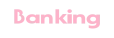 Banking